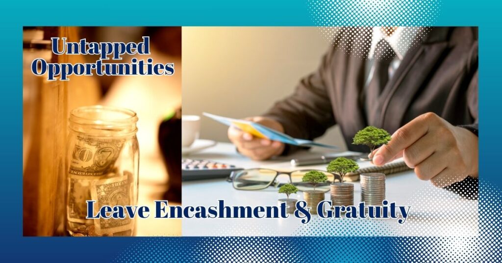 Leave Encashment & Gratuity: Untapped Opportunities