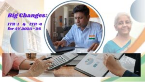 Big Changes in ITR-1 & ITR-4 for AY 2025–26