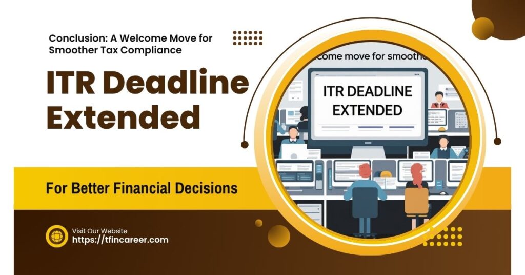 Income Tax Deadline Extended: Conclusion - A Welcome Move for Smoother Tax Compliance